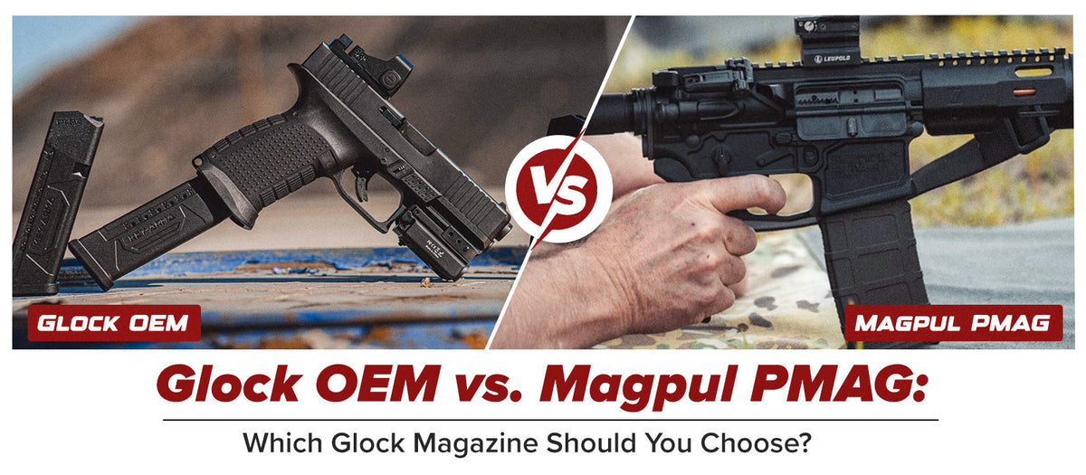 Glock OEM vs. Magpul PMAG: Which Glock Magazine Should You Choose?