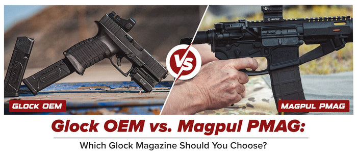 Glock OEM vs. Magpul PMAG: Which Glock Magazine Should You Choose?
