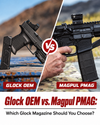 Glock OEM vs. Magpul PMAG